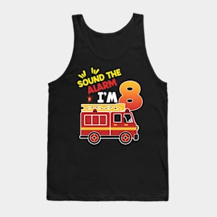 Sound the Alarm I'm 8th Birthday Boy Fire Truck B-day Gift For Kids toddlers Tank Top